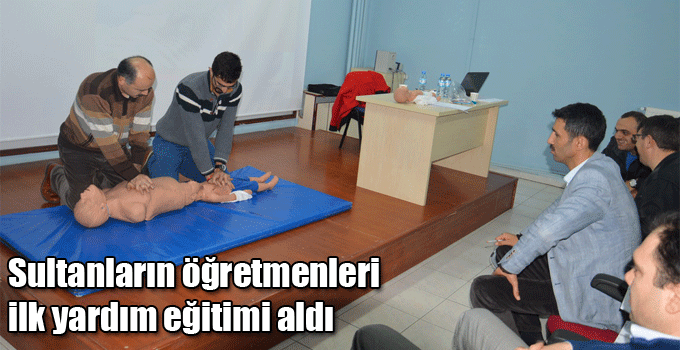 Sultanların öğretmenleri ilk yardım eğitimi aldı