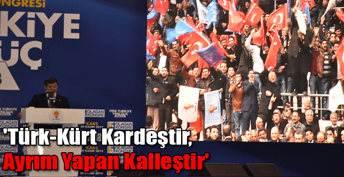 'Türk-Kürt Kardeştir, Ayrım Yapan Kalleştir'