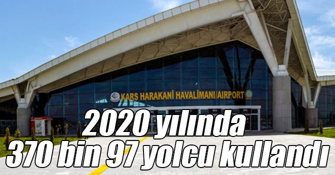 Kars Harakani Havalimanını 2020 yılında 370 bin 97 yolcu kullandı