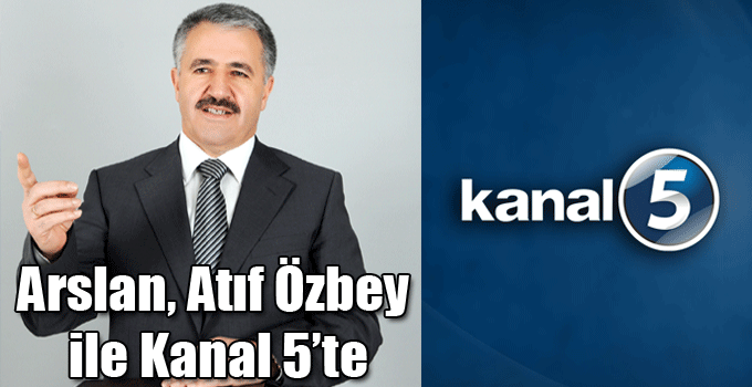 Arslan, Atıf Özbey ile Kanal 5’te
