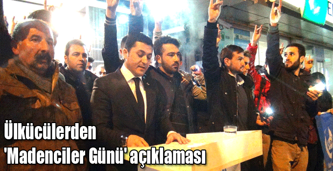Ülkücülerden 'Madenciler Günü' açıklaması