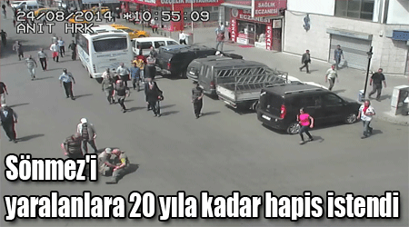 Sönmez'i yaralanlara 20 yıla kadar hapis istendi