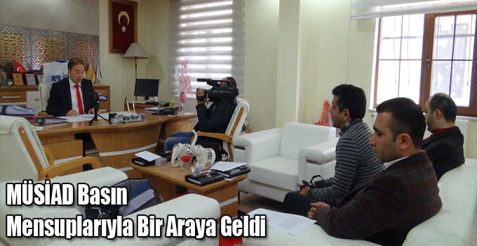 MÜSİAD Basın Mensuplarıyla Bir Araya Geldi