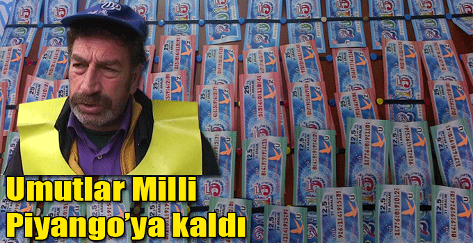 Umutlar Milli Piyango’ya kaldı
