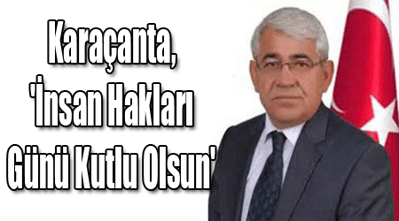 Karaçanta, 'İnsan Hakları Günü Kutlu Olsun'