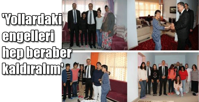 'Yollardaki engelleri hep beraber kaldıralım'