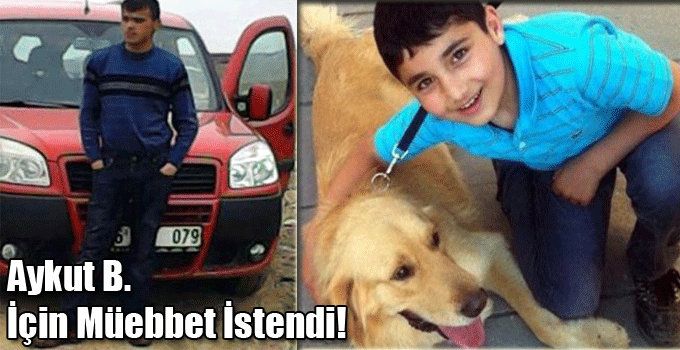 Aykut B. İçin Müebbet İstendi!