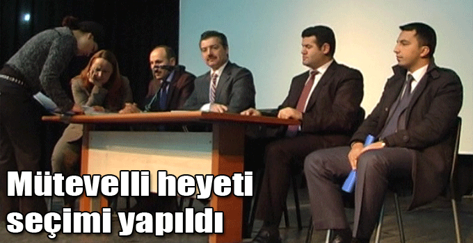 Mütevelli heyeti seçimi yapıldı