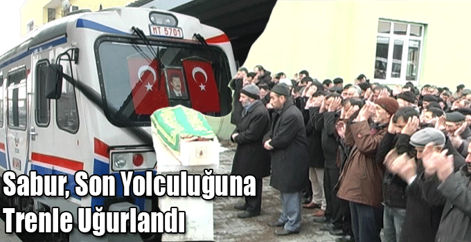 Sabur, Son Yolculuğuna Trenle Uğurlandı