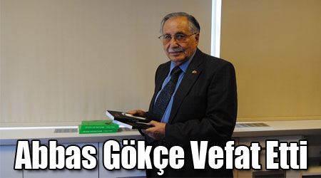 Abbas Gökçe Vefat Etti