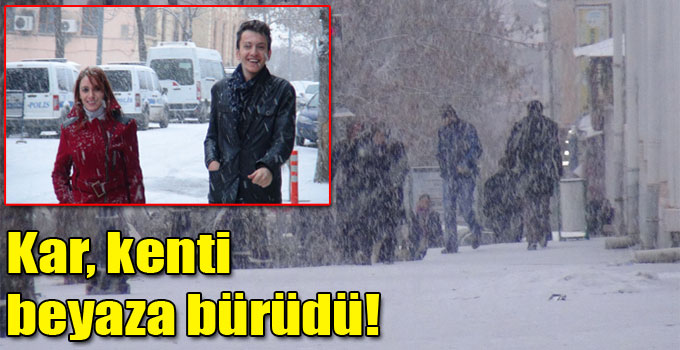 Kar, kenti beyaza bürüdü!