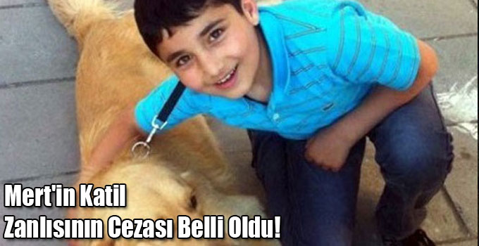 Mert'in Katil Zanlısının Cezası Belli Oldu!