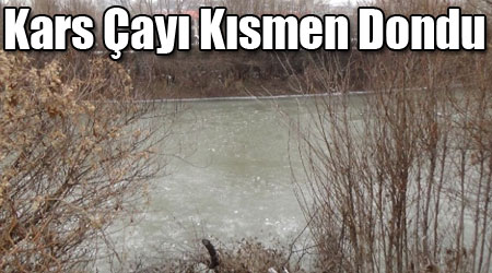 Kars Çayı Kısmen Dondu