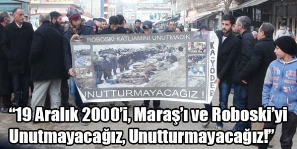 19 Aralık 2000’i, Maraş’ı ve Roboski’yi Unutmayacağız, Unutturmayacağız!