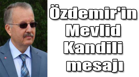 Özdemir'in Mevlid Kandili mesajı