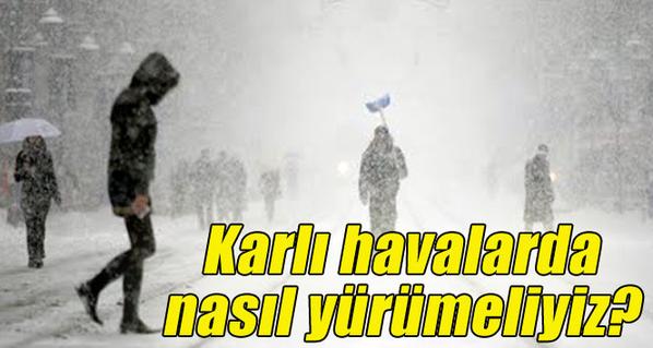 Karlı havalarda nasıl yürünmeli?