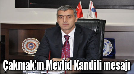 Çakmak'ın Mevlid Kandili mesajı