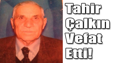 Tahir Çalkın Vefat Etti!