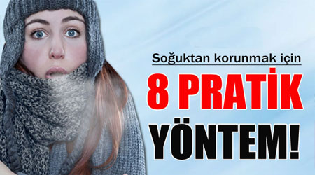 Soğuktan korunmak için 8 pratik yöntem