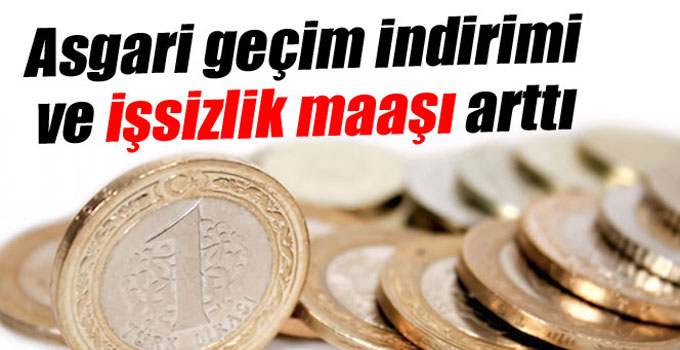 Asgari geçim indirimi ve işsizlik maaşı arttı