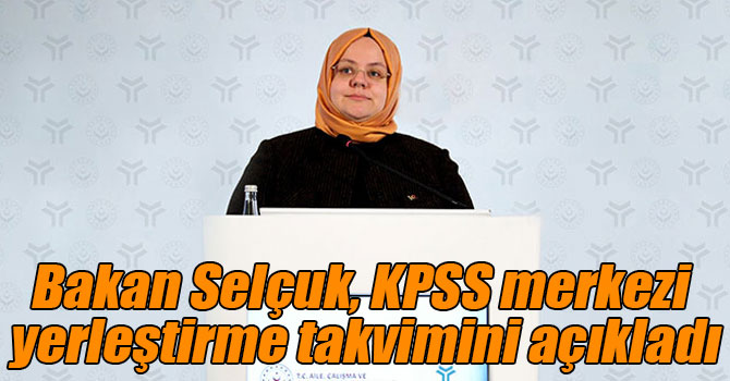Bakan Selçuk, KPSS merkezi yerleştirme takvimini açıkladı