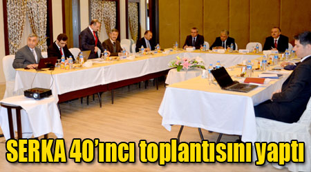 SERKA 40’ıncı toplantısını yaptı