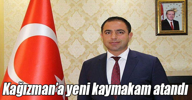 Kağızman’a yeni kaymakam atandı