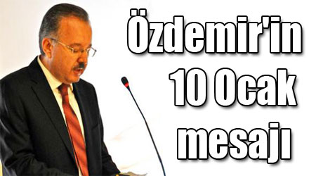 Özdemir'in 10 Ocak mesajı
