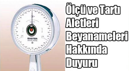 Ölçü ve Tartı Aletleri Beyanameleri Hakkında Duyuru