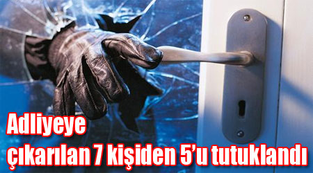 Adliyeye çıkarılan 7 kişiden 5’u tutuklandı