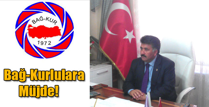 Bağ-Kurlulara Müjde!
