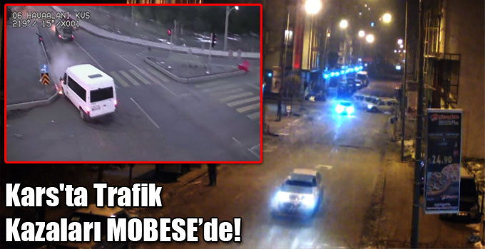 Kars'ta Trafik Kazaları MOBESE’de!