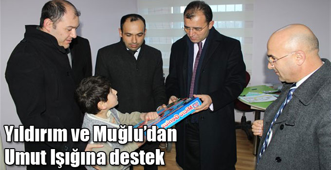 Yıldırım ve Muğlu’dan Umut Işığına destek