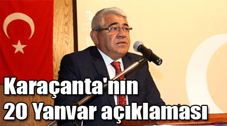 Karaçanta'nın 20 Yanvar açıklaması