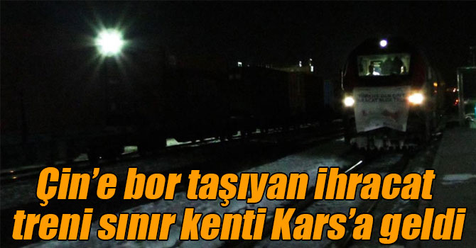 Çin’e bor taşıyan ihracat treni sınır kenti Kars’a geldi