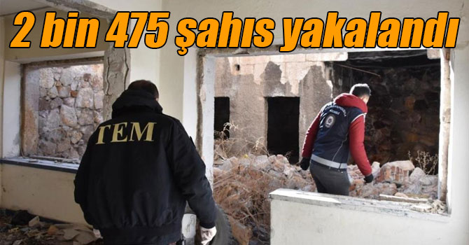 2 bin 475 şahıs yakalandı