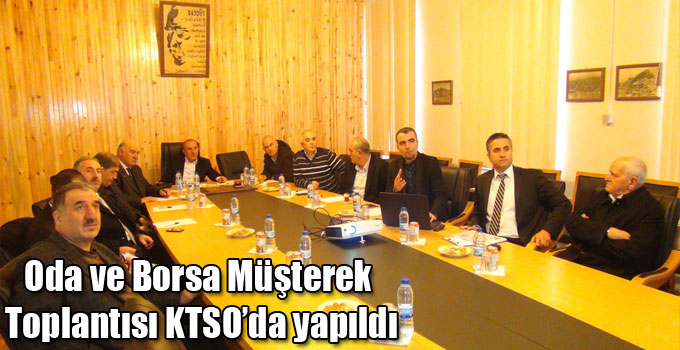 Oda ve Borsa Müşterek Toplantısı KTSO’da yapıldı