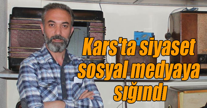 Kars'ta siyaset sosyal medyaya sığındı