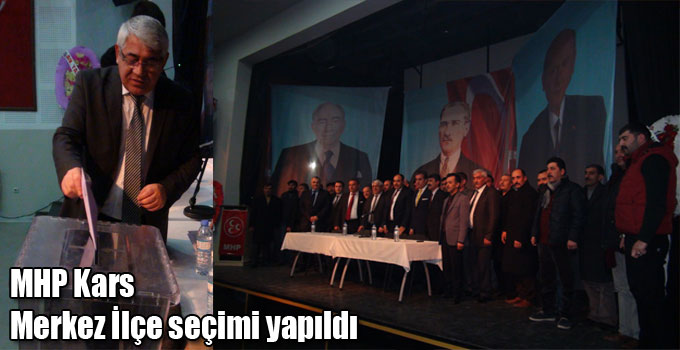 MHP Kars Merkez İlçe seçimi yapıldı