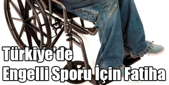 Türkiye’de Engelli Sporu İçin Fatiha