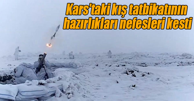 Kars'taki kış tatbikatının hazırlıkları nefesleri kesti