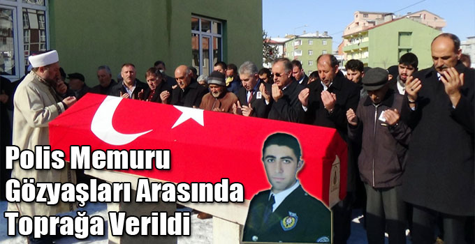 Polis Memuru Gözyaşları Arasında Toprağa Verildi