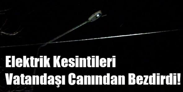 Elektrik Kesintileri Vatandaşı Canından Bezdirdi!