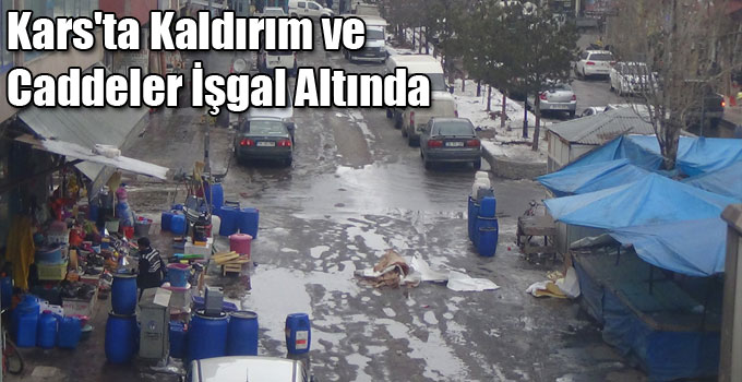 Kars'ta Kaldırım ve Caddeler İşgal Altında