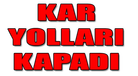 KAR YOLLARI KAPADI