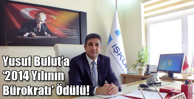 Yusuf Bulut’a ‘2014 Yılının Bürokratı’ Ödülü!
