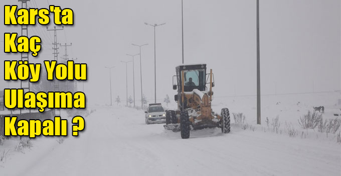 Kars'ta Kaç Köy Yolu Ulaşıma Kapalı ?