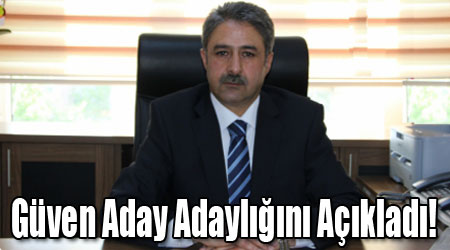 Güven Aday Adaylığını Açıkladı!