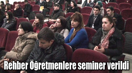 Rehber Öğretmenlere seminer verildi