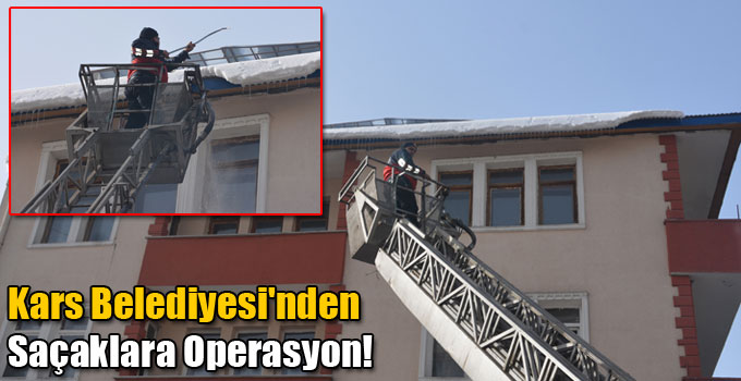 Kars Belediyesi'nden Saçaklara Operasyon!